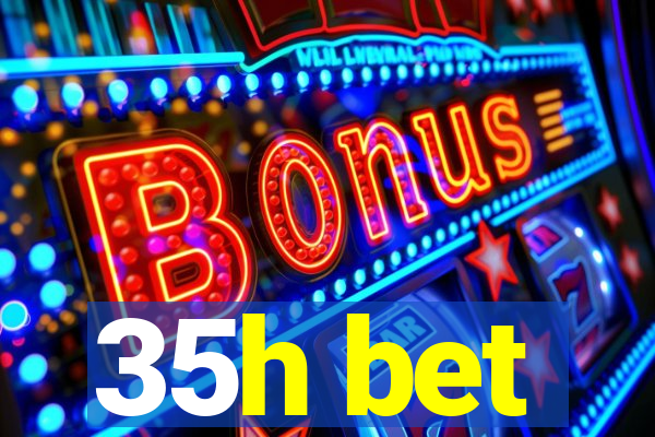 35h bet